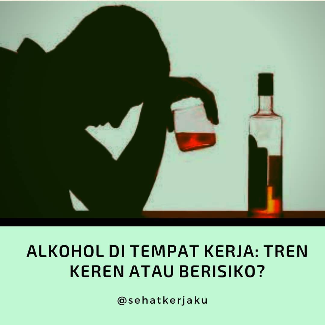 ALKOHOL DI TEMPAT KERJATREN KEREN ATAU BERISIKO