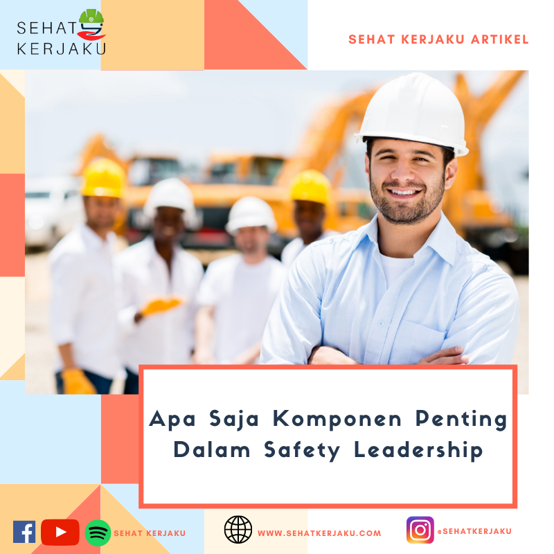 Apa Saja Komponen Penting dalam Safety Leadership