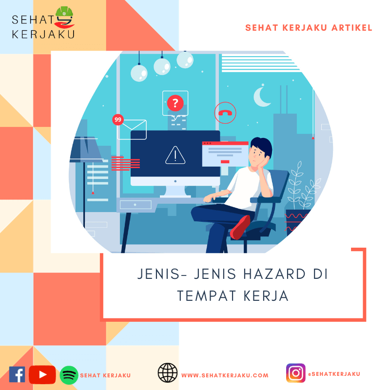 JENIS- JENIS HAZARD DI TEMPAT KERJA