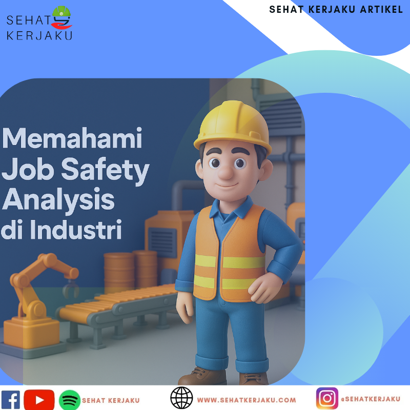 Job Safety Analysis (JSA) : Langkah Sederhana untuk Mengidentifikasi Bahaya di Tempat Kerja