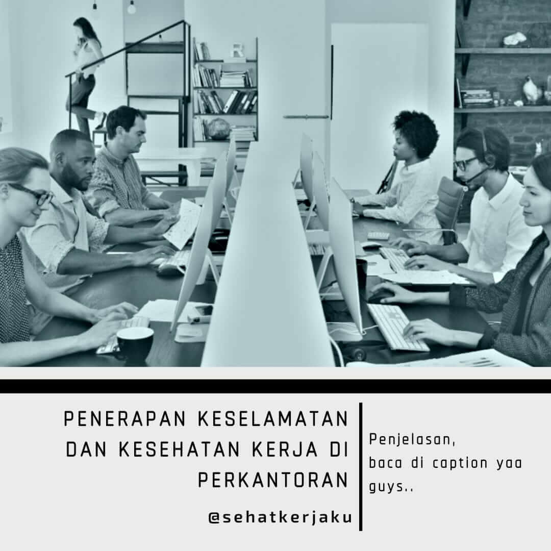 PENERAPAN KESELAMATAN DAN KESEHATAN KERJA DI PERKANTORAN