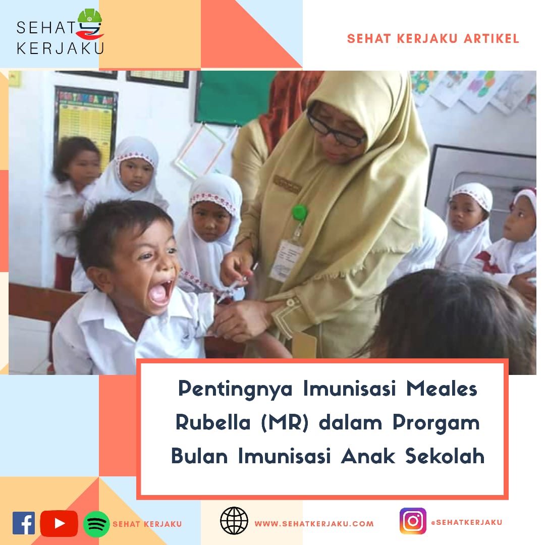 Pentingnya Imunisasi Meales Rubella (MR) dalam Program Bulan Imnunisasi Anak Sekolah