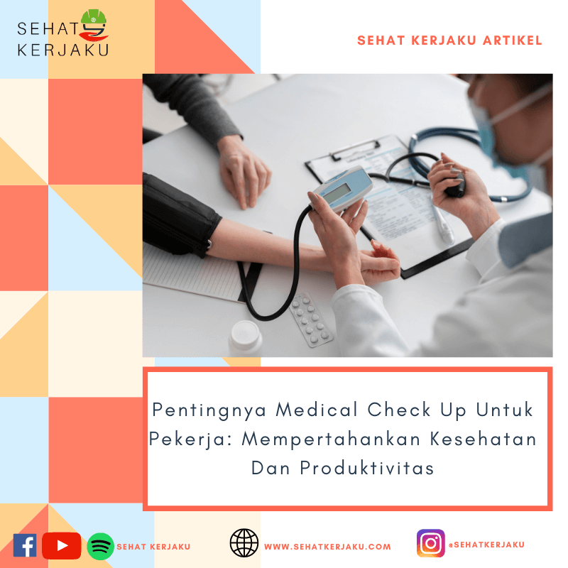 PENTINGNYA MEDICAL CHECK UP UNTUK PEKERJA: MEMPERTAHANKAN KESEHATAN DAN PRODUKTIVITAS