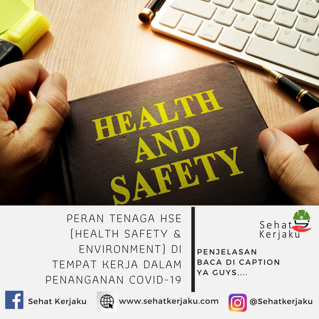 Peran Tenaga HSE (Health Safety and Environment) di Tempat Kerja dalam Penangan Covid-19