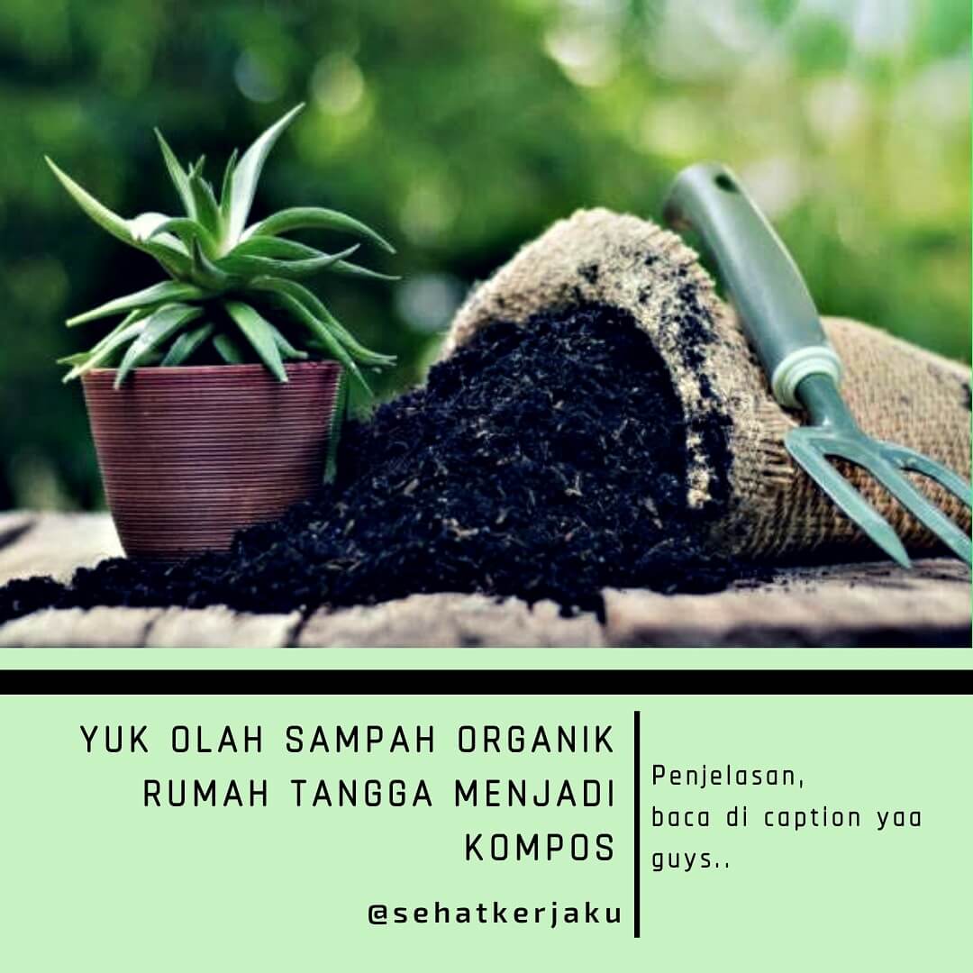 YUK OLAH SAMPAH ORGANIK RUMAH TANGGA MENJADI KOMPOS